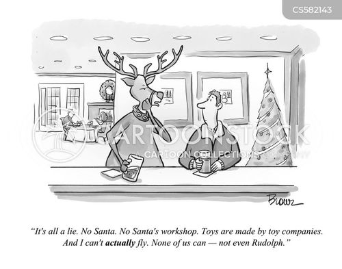 santa cartoon with santa claus and the caption "It's all a lie. No Santa. No Santa's workshop. Toys are made by toy companies. And I can't actually fly. None of us can – not even Rudolph." by Jonathan Brown