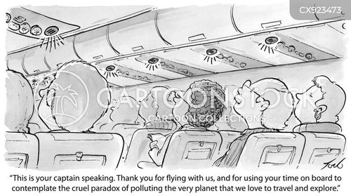 global travel cartoon with airplane and the caption "This is your captain speaking. Thank you for flying with us, and for using your time on board to contemplate the cruel paradox of polluting the very planet that we love to travel and explore." by Tom Toro