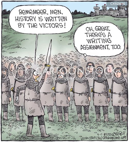 writing assignment cartoon with soldier and the caption "Remember, men, History is written by the victors!" by Dave Coverly