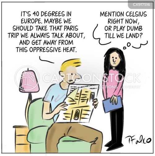 oppressive heat cartoon with temperature and the caption "It's 40 degrees in Europe. Maybe we should take that Paris trip we always talk about, and get away from this oppressive heat." by Tom Falco