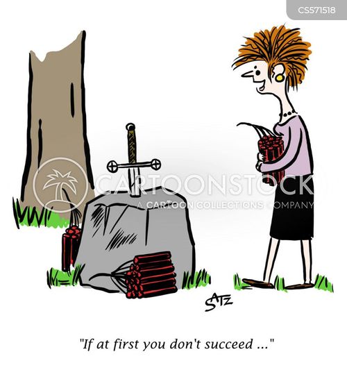 excalibur cartoon with sword and the caption "If at first you don't succeed..." by Crowden Satz