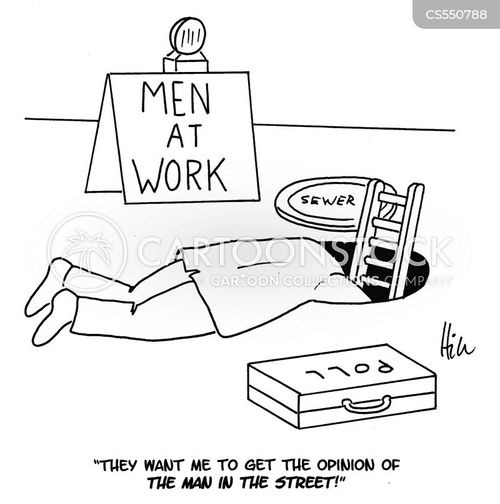 men at work cartoon with pollster and the caption "They want me to get the opinion of the man in the street!" by Doug Hill