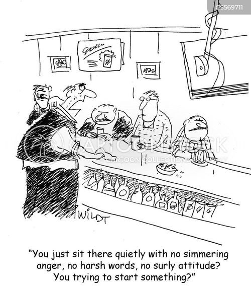bar fight cartoon with bar fights and the caption "You just sit there quietly with no simmering anger, no harsh words, nor surly attitude? You trying to start something?" by Chris Wildt