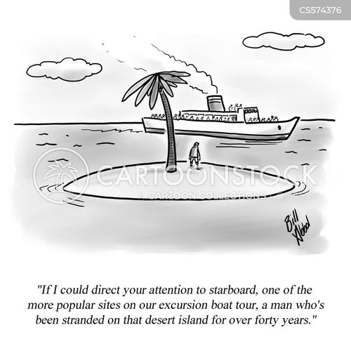 cruise boats cartoon with desert island and the caption "If I could direct your attention to starboard, one of the more popular sites on our excursion boat tour, a man who's been stranded on that desert island for over forty years." by Bill Abbott