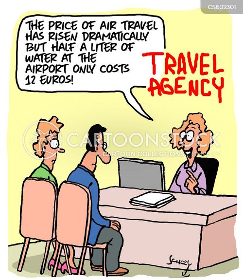 travel cartoon with travel agency and the caption "The price of air travel has risen dramatically but half a liter of water at the airport only costs 12 euros!" by Karsten Schley