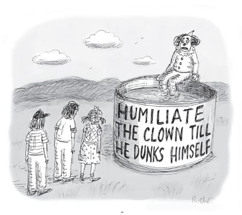 Humiliate the clown till he dunks himself.