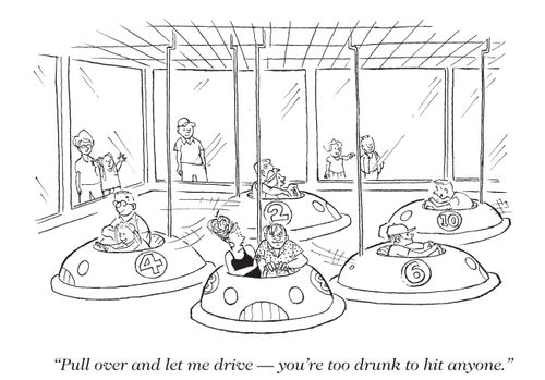 "Pull over and let me drive - you're too drunk to hit anyone."