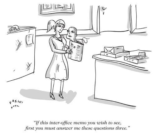 "If this inter-office memo you wish to see, first you must answer me questions three."