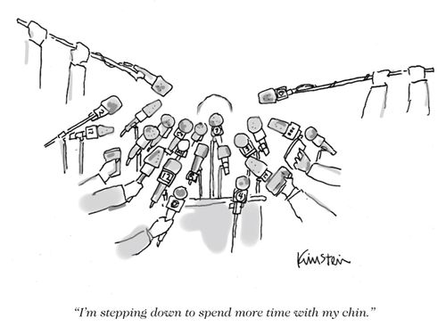 "I'm stepping down to spend more time with my chin."