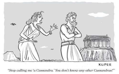 "Stop Calling Me 'A Cassandra'. You don't know any other Cassandras!"