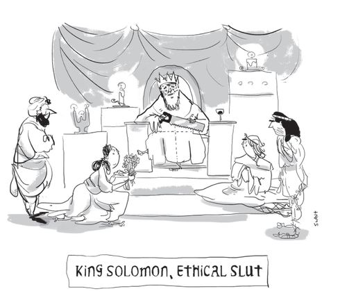 King Solomon, ethical slut.