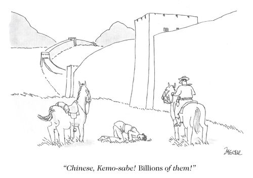 "Chinese, kemo-sabe! Billions of them!"