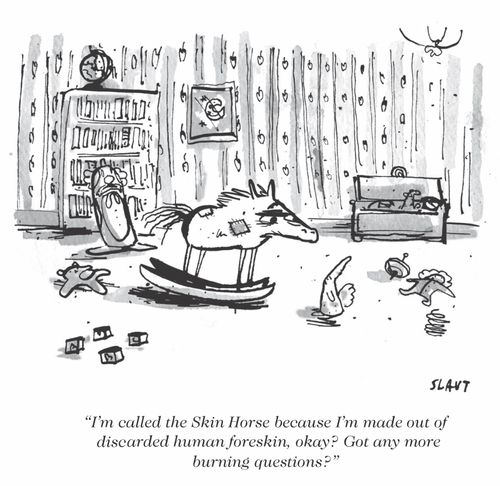 "I'm called the Skin Horse because I'm made out of discarded human foreskin, okay? Got any more burning questions?"