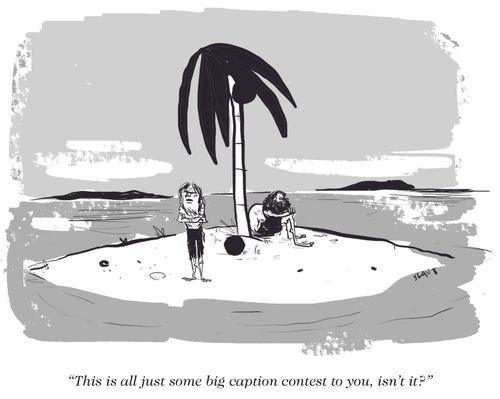 "This is all just some big caption contest to you, isn't it?"