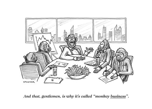 "And that, gentlemen, is why it's called 'monkey business."