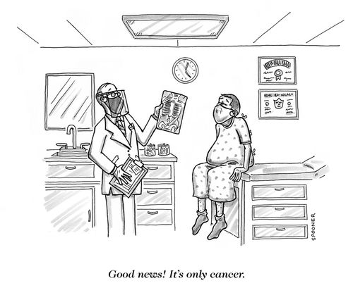 "Good news! It's only cancer."