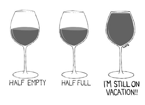 Half Empty/Half Full/I'm Still On Vacation!!!