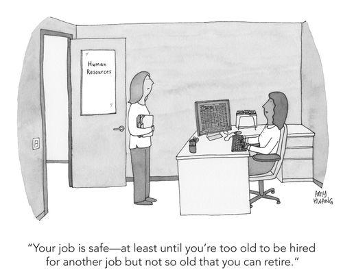 "Your job is safe - at least until you're too old to be hired for another job but not so old that you can retire."