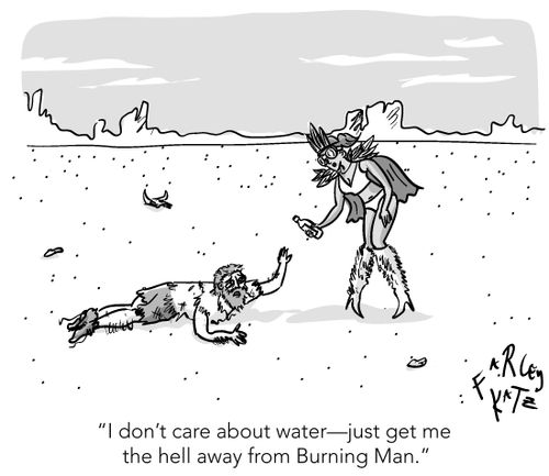 "I don't care about water - just get me the hell away from Burning Man."