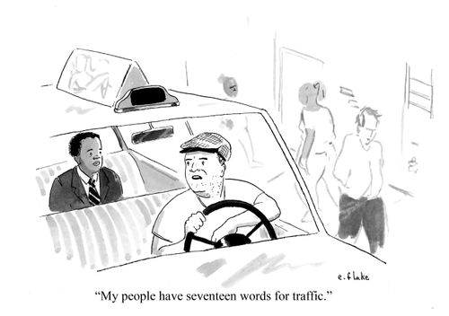 "My people have seventeen words for traffic."