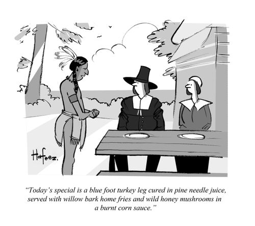 "Today's special is a blue foot turkey leg cured in pine needle juice, served with willow bark home fries and wild honey mushrooms in a burnt corn sauce."