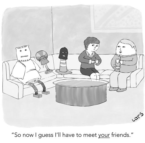 "So now I guess I'll have to meet your friends."