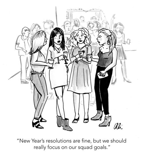 "New Year's resolutions are fine, but we should really focus on squad goals."