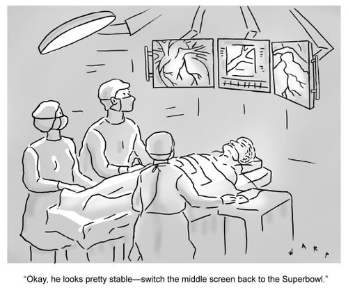 "Okay, he looks pretty stable – switch the middle screen back to the Superbowl."