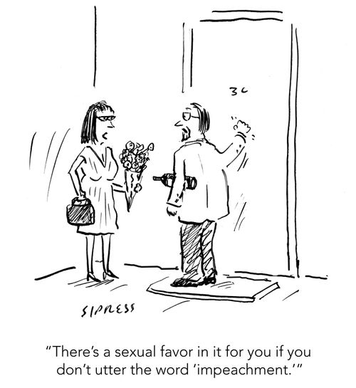 "There's a sexual favor in it for you if you don't utter the word 'impeachment.'"