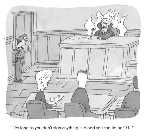 "As long as you don't sign anything in blood you should be O.K."
