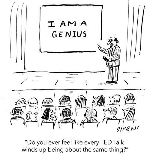 "Do you ever feel like every TED Talk winds up being about the same thing?"