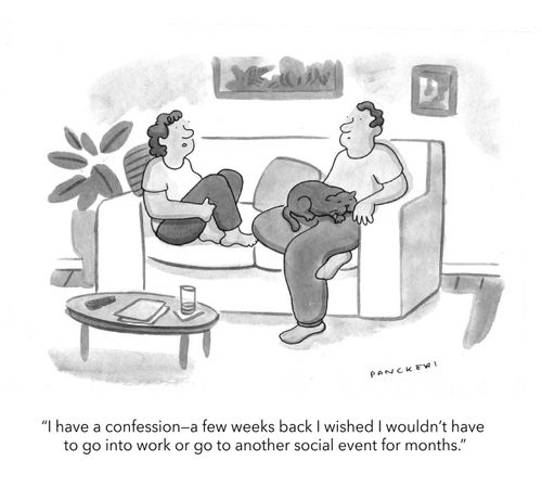 "I have a confession - a few weeks back I wished I wouldn't have to go in to work or go to another social event for months."