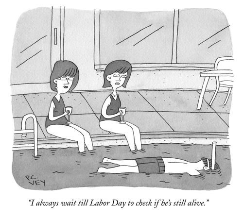 "I always wait till Labor Day to check if he's still alive."