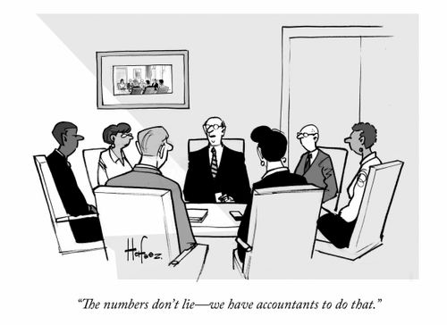 "The numbers don't lie - we have accountants to do that."