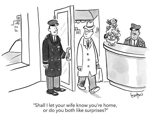 "Shall I let your wife know you're home, or do you both like surprises?"