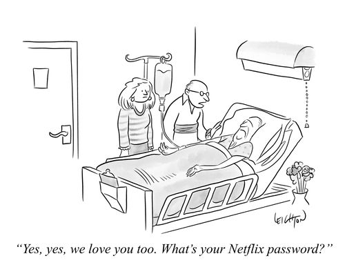 "Yes, yes, we love you too. What's your Netflix password?"