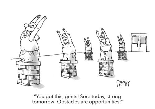 "You got this, gents! Sore today, strong tomorrow! Obstacles are opportunities!"