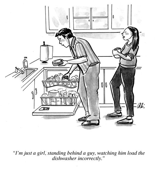 "I'm just a girl, standing behind a guy, watching him load the dishwasher incorrectly."