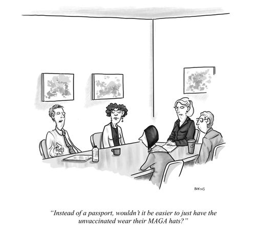 "Instead of a passport, wouldn't it be easier to just have the unvaccinated wear their MAGA hats?"