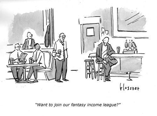 "Want to join our fantasy income league?"