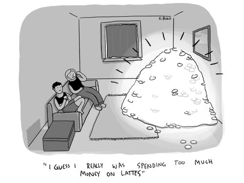 "I guess I really was spending too much money on lattes."