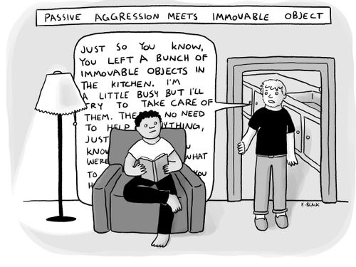 Passive aggression meets immovable object.