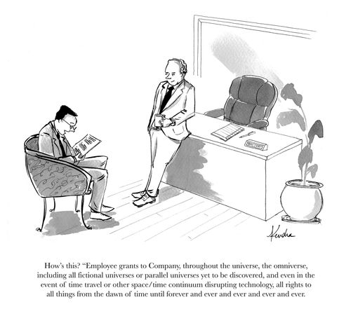 "How's this? 'Employee grants to Company, throughout the universe, the omniverse, including all fictional universes of parallel universes yet to be discovered...'"
