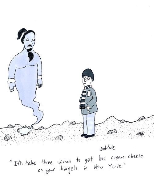 "It'll take three wishes to get less cream cheese on your bagels in New York."