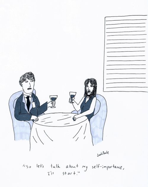 "So let's talk about my self-importance, I'll start."