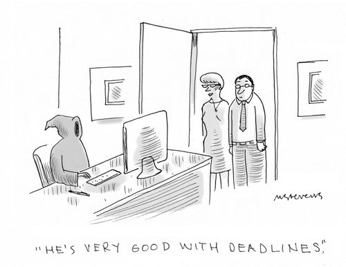 "He's very good with deadlines."