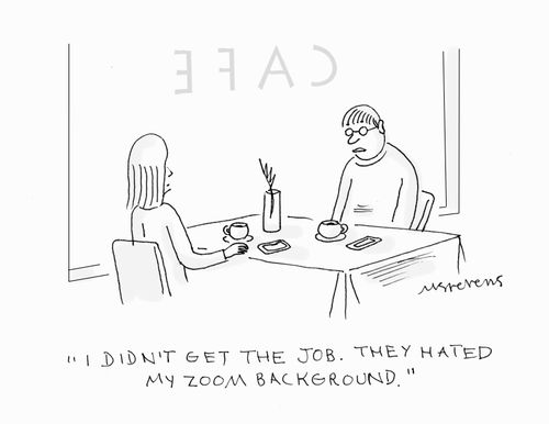 "I didn't get the job. They hated my Zoom background."