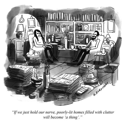 "If we just hold our nerve, poorly-lit homes filled with clutter will become 'a thing'."