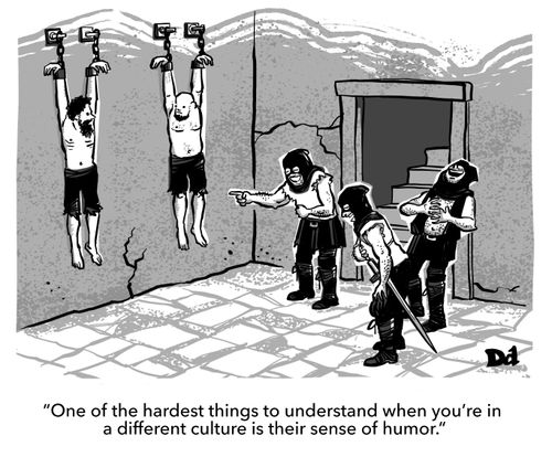 "One of the hardest things to understand when you're in a different culture is their sense of humor."