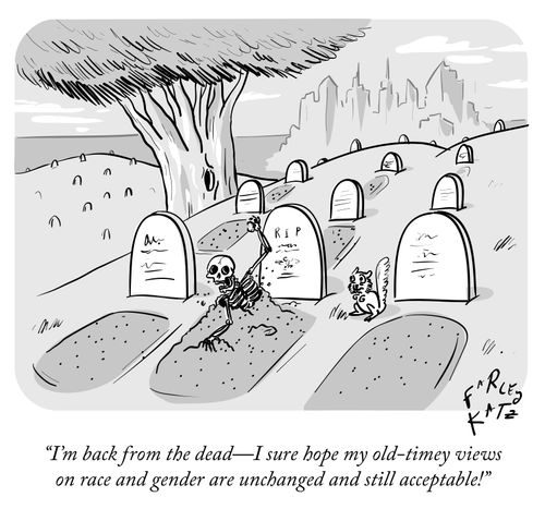 "I'm back from the dead - I sure hope my old-timey views on race and gender are unchanged and still acceptable!"